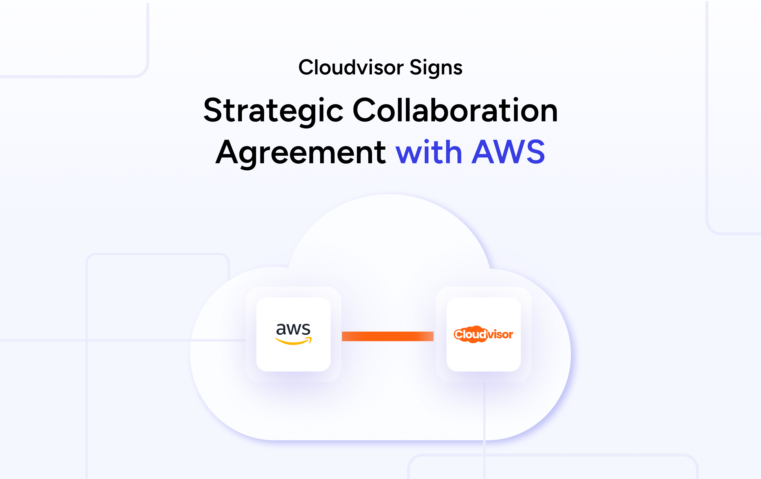 Cloudvisor Signs Strategic Collaboration Agreement with AWS